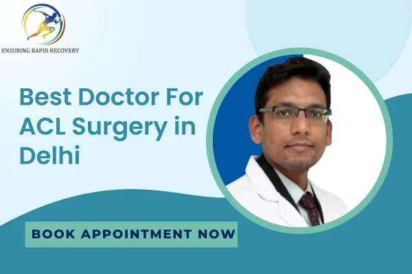 best doctor for ACL surgery in delhi